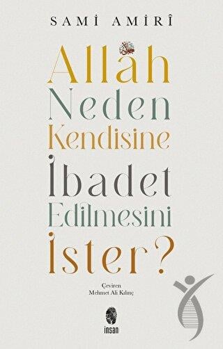 Allah Neden Kendisine İbadet Edilmesini İster?