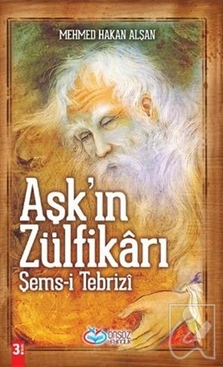 Aşk’ın Zülfikarı Şems-i Tebrizi