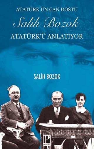 Atatürk’ün Can Dostu Salih Bozok Atatürk’ü Anlatıyor