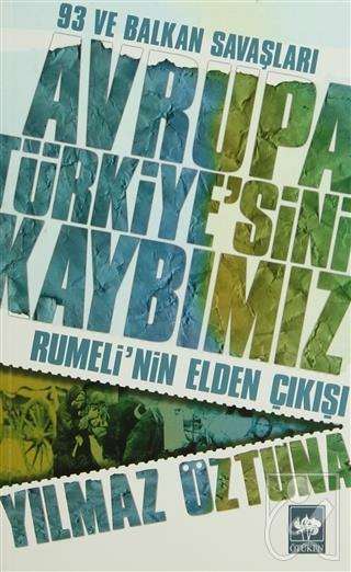 Avrupa Türkiye’sini Kaybımız: 93 ve Balkan Savaşları