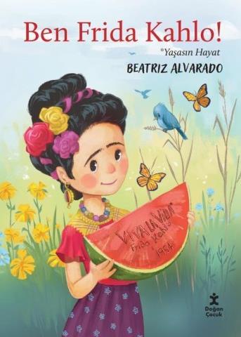 Ben Frida Kahlo! Yaşasın Hayat