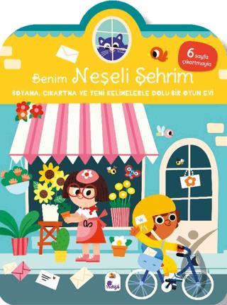 Benim Neşeli Şehrim - Boyama, Çıkartma ve Yeni Kelimelerle Dolu Bir Oyun Evi (6 Sayfa Çıkartmasıyla)