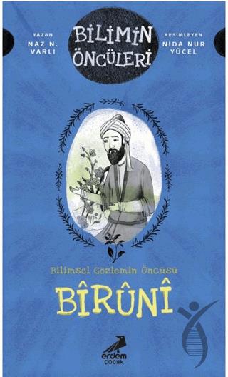 Bilimin Öncüleri- Bilimsel Gözlemin Öncüsü: Bîrûnî