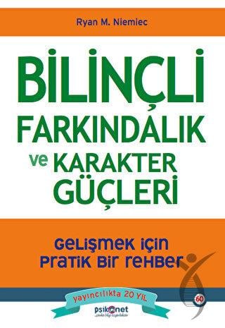 Bilinçli Farkındalık ve Karakter Güçleri - Gelişmek için Pratik Bir Rehber