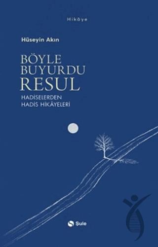 Böyle Buyurdu Resul - Hadiselerden Hadis Hikayeleri