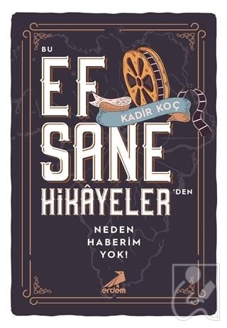 Bu Efsane Hikayeler'den Neden Haberim Yok!