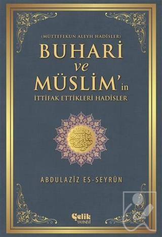 Buhari ve Müslim'in İttifak Ettiği Hadisler