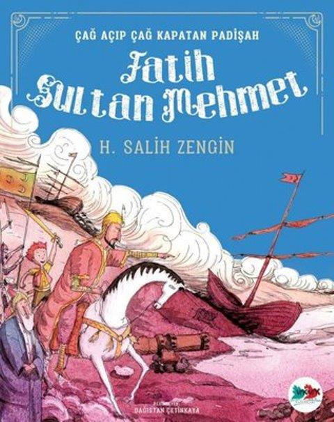 Çağ Açıp Çağ Kapatan Padişah Fatih Sultan Mehmet
