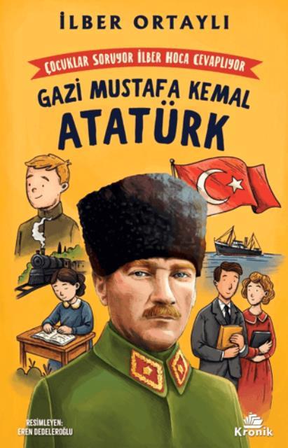 Çocuklar Soruyor, İlber Hoca Cevaplıyor: Gazi Mustafa Kemal Atatürk