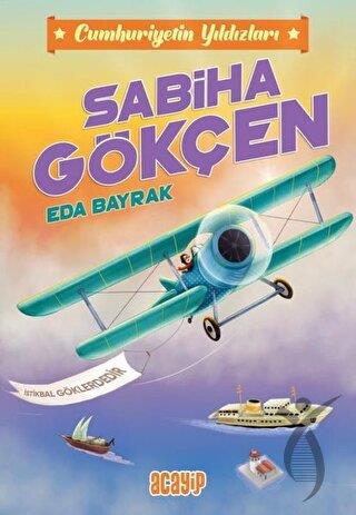 Cumhuriyetin Yıldızları 2 - Sabiha Gökçen