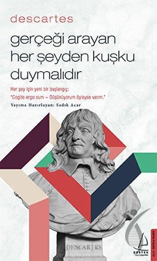 Descartes Gerçeği Arayan Her Şeyden Kuşku Duymalıdır