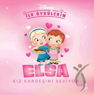 Disney İlk Öykülerim - Elsa Kız Kardeşini Seviyor