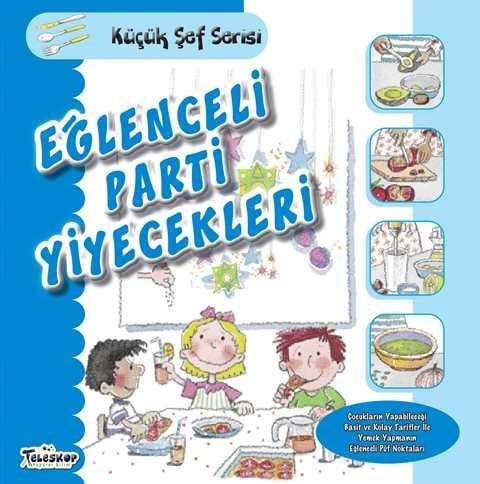 Eğlenceli Parti Yiyecekleri - Küçük Şef Serisi