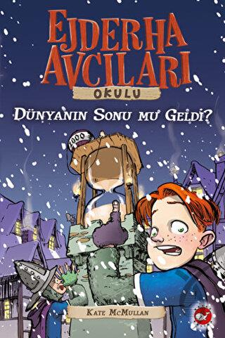 Ejderha Avcıları Okulu 8 - Dünyanın Sonu mu Geldi ?