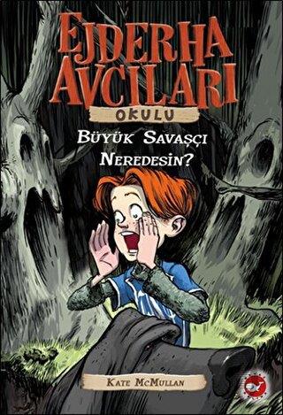 Ejderha Avcıları Okulu  Büyük Savaşçı Neredesinb