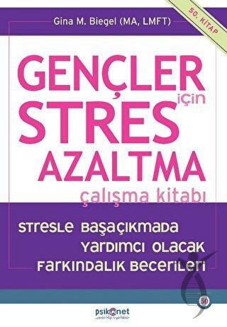 Gençler için Stres Azaltma Çalışma Kitabı / Stresle Başaçıkmada Yardımcı Olacak Farkındalık Becerileri
