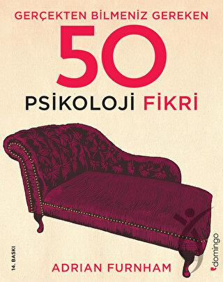 Gerçekten Bilmeniz Gereken 50 Psikoloji Fikri