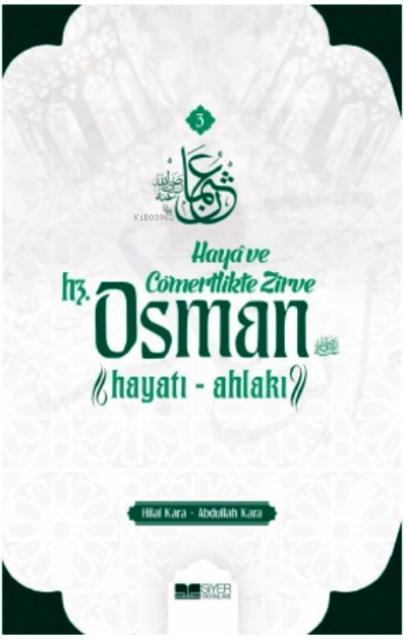 Haya ve Cömertlikte Zirve Hz. Osman Hayatı-Ahlakı