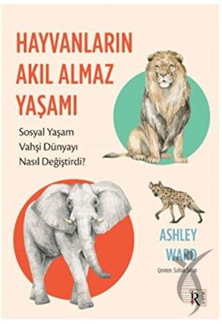 Hayvanların Akıl Almaz Yaşamı