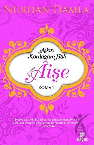 Hazreti Aişe Aşkın Kördüğüm Hali