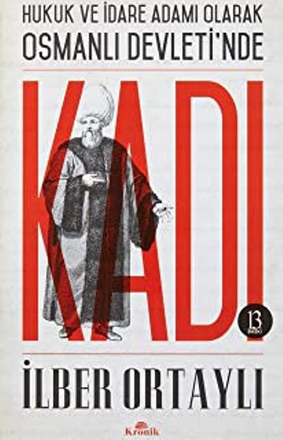 Hukuk ve İdare Adamı Olarak Osmanlı Devletinde Kadı