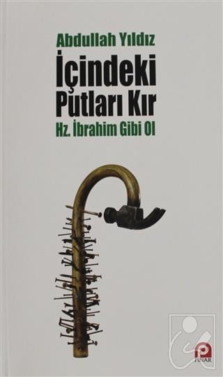 İçindeki Putları Kır - Hz. İbrahim Gibi Ol