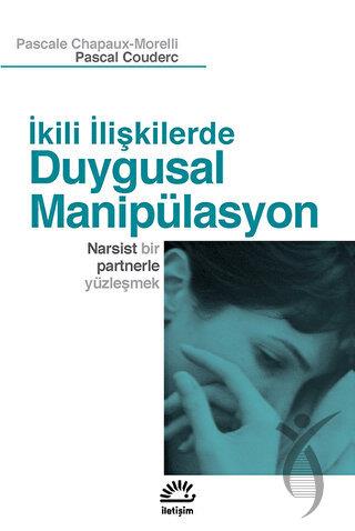İkili İlişkilerde Duygusal Manipülasyon