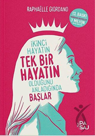 İkinci Hayatın Tek Bir Hayatın Olduğunu Anladığında Başlar