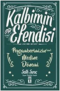 Kalbimin Efendisi - Peygamberimizin Medine Dönemi