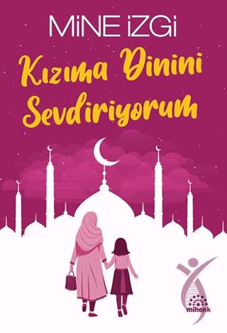 Kızıma Dinini Sevdiriyorum