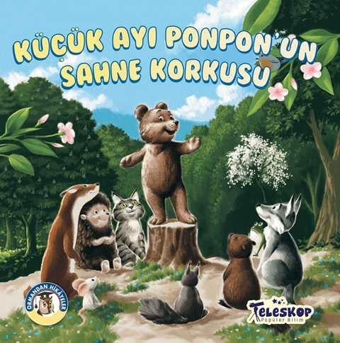 Küçük Ayı Ponpon'un Sahne Korkusu - Ormandan Hikayeler