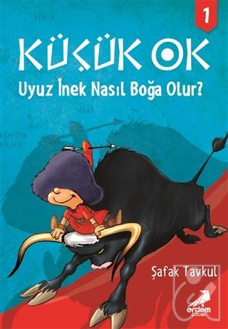 Küçük Ok 1 - Uyuz İnek Nasıl Boğa Olur?