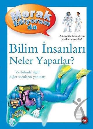 Merak Ediyorum da - Bilim İnsanları Neler Yaparlar?