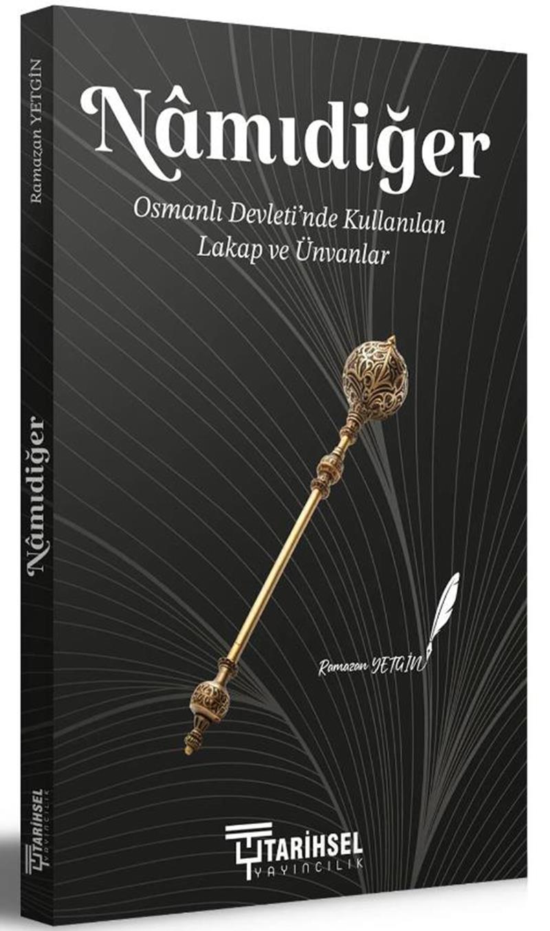 Namıdiğer Osmanlı Devleti'nde Kullanılan Lakap ve Ünvanlar