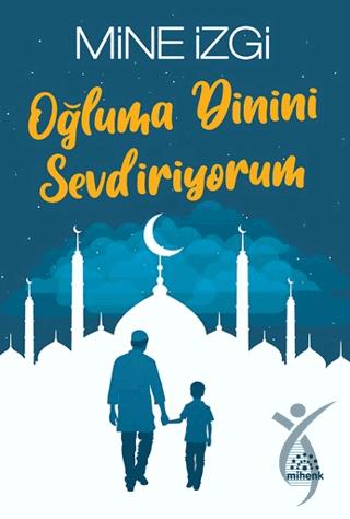 Oğluma Dinini Sevdiriyorum