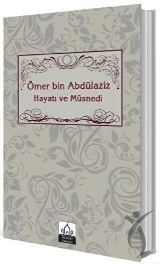 Ömer bin Abdülaziz Hayatı ve Müsnedi