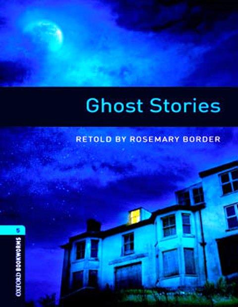 Oxford Bookworms Library: Level 5: Ghost Stories