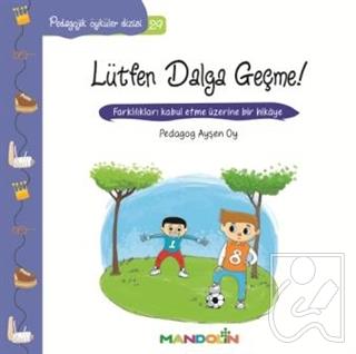 Pedagojik Öyküler 29 - Lütfen Dalga Geçme!