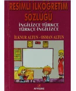 Resimli İlköğretim Sözlüğü - İngilizce - Türkçe / Türkçe - İngilizce