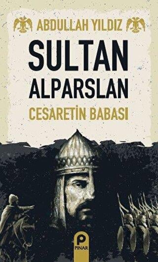 Sultan Alparslan; Cesaretin Babası