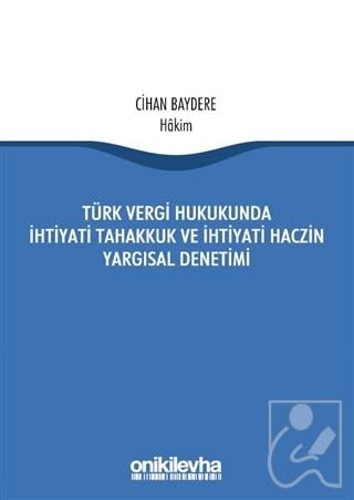 Türk Vergi Hukukunda İhtiyati Tahakkuk ve İhtiyati Haczin Yargısal Denetimi