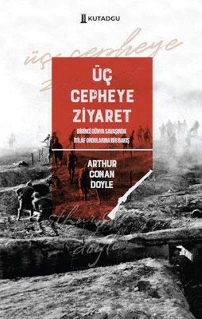 Üç Cepheye Ziyaret - Birinci Dünya Savaşında İtilaf Ordularına Bir Bakış