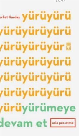 Yürümeye Devam Et - Asla Pes Etme