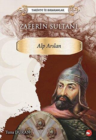 Zaferin Sultanı: Alparslan - Tarihte İz Bırakanlar