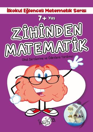 7+ Yaş İlkokul Eğlenceli Matematik Serisi - Zihinden Matematik