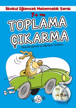 7+ Yaş İlkokul Eğlenceli Matematik Serisi - Toplama Çıkarma