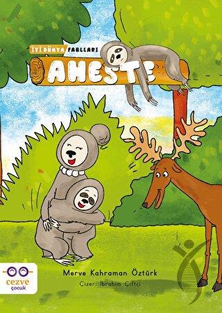 Aheste – İyi Dünya Fablları