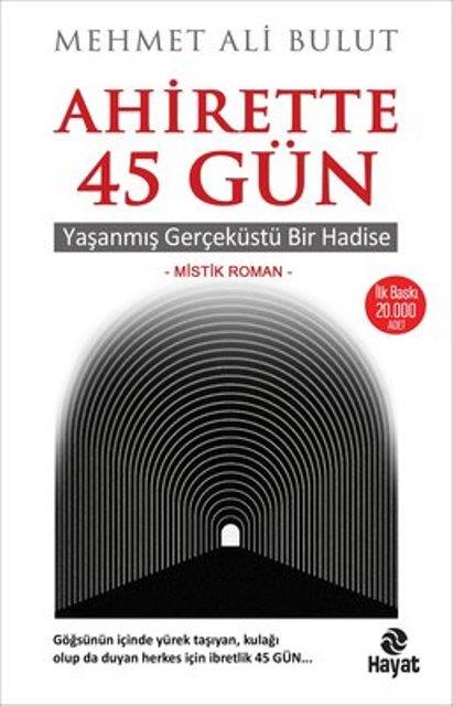 Ahirette 45 Gün Yaşanmış Gerçeküstü Bir Hadise