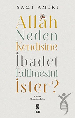 Allah Neden Kendisine İbadet Edilmesini İster?
