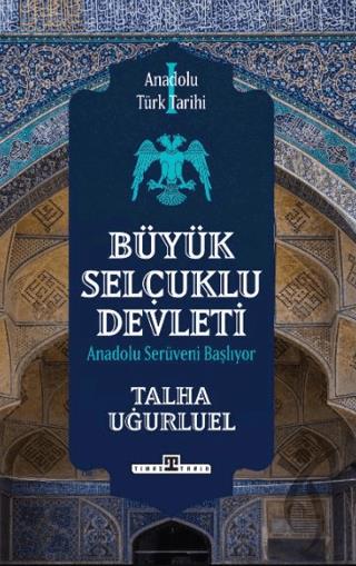 Anadolu Türk Tarihi 1 - Büyük Selçuklu Devleti